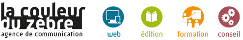 la couleur du Zèbre / agence de communication web, multimédia, édition, presse, audit, conseil et formation